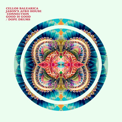 Jason's Afro House Connection, Cellos Balearica - Good Is Good - Dope Drums [LW255]